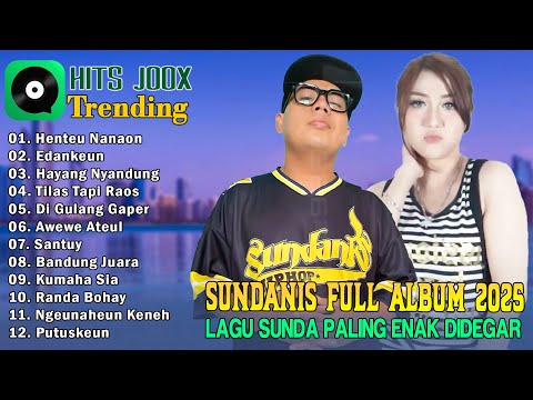 SUNDANIS FULL ALBUM TERBARU 2025 - HENTEU NANAON - LAGU SUNDA PALING ENAK DIDENGAR BIKIN BAPER