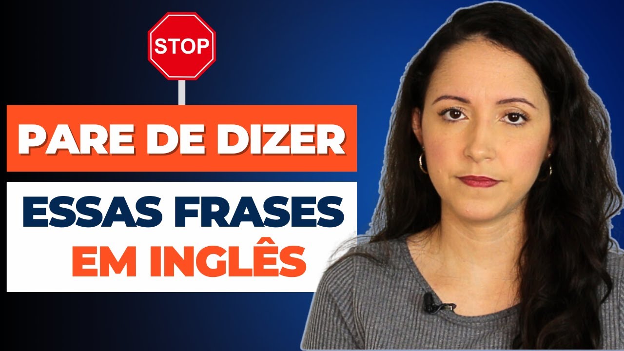 8 Frases que todo Estudante de Inglês deve Evitar Dizer