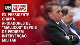 Bolsonaro classifica como "malucos" apoiadores que querem intervenção