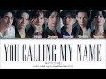 GOT7 "You Calling My Name (니가 부르는 나의 이름)" (Color Coded Lyrics Eng/Rom/Han/가사) GOT7 "You Calling My Name (니가 부르는 나의 이름)" (Color Coded Lyrics Eng/Rom/Han/가사)