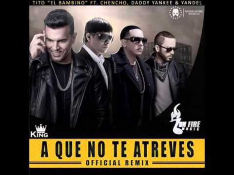 Tito El Bambino Ft. Chencho Daddy Yankee y Yandel - A Que No Te Atreves (Official Remix)