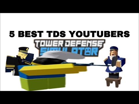 THE 5 BEST TDS (Tower defense simulator) Youtubers