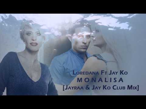 Loredana Ft Jay Ko - Monalisa [Jayraa & Jay Ko Club Mix]