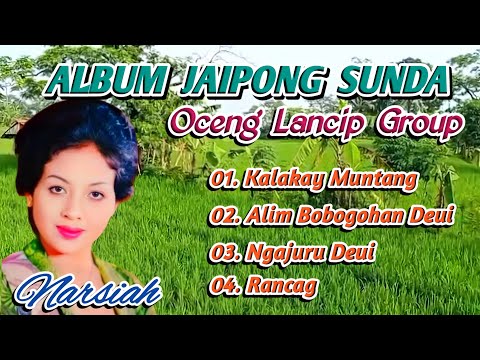 ALBUM JAIPONG LAWAS NARSIAH - KALAKAY MUNTANG | OCENG LANCIP GROUP