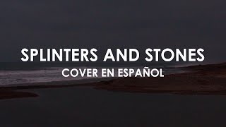 Splinters and Stones (COVER EN ESPAÑOL) - Hillsong UNITED