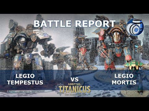 LEGIO MORTIS vs LEGIO TEMPESTUS, 1,600pt Adeptus Titanicus battle report
