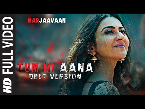Full Video:Tum Hi Aana (Duet Version)| Riteish D,Sidharth M,Tara S|Jubin Nautiyal, Dhvani Bhanushali