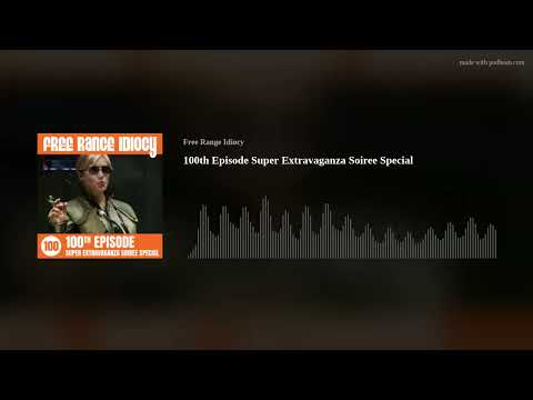 100th Episode Super Extravaganza Soiree Special