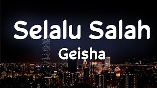Download lagu Geisha - Selalu Salah | Lirik Video mp3