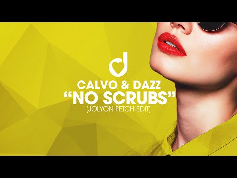 Calvo & Dazz - No Scrubs (Jolyon Petch Remix)