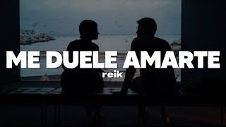 Reik - Me Duele Amarte | Letra