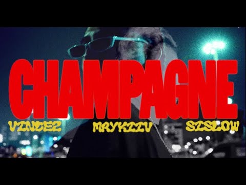 Vincez - Champagne ft. Sislow, Maykiiv (Video Oficial)