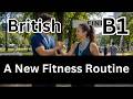 A New Fitness Rountine Intermediate B1 English Listening Practice