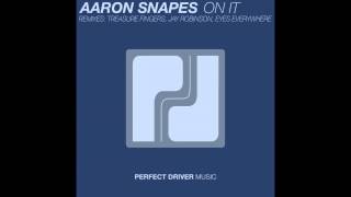 Aaron Snapes - On It (Treasure Fingers Remix)