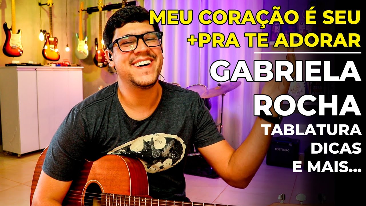 Como tocar Meu coração é teu - Gabriela Rocha | Violão