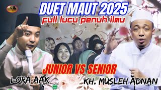 Download lagu Duet Maut Spesial SENIOR Vs JUNIOR😅 || KH.Musleh Adnan Vs Lora AAK Terbaru 2025 Paling Heboh & Lucu mp3