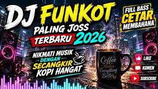 Download lagu DJ FUNKOT PALING JOSS TERBARU 2026 || FULL BASS  ||nikmati musik dengan secangkir kopi mp3