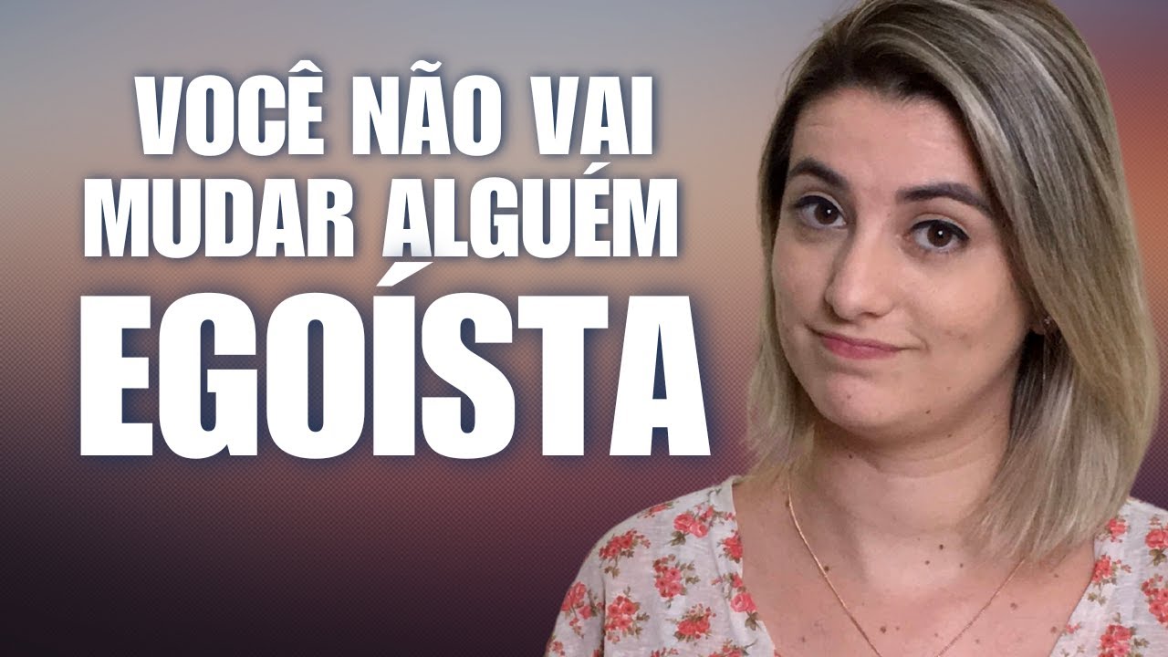 APRENDA A LIDAR E COLOCAR LIMITES EM PESSOAS EGOÍSTAS E SEM EMPATIA