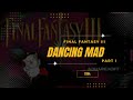 Dancing Mad Part 1 Extended Final Fantasy VI USA III