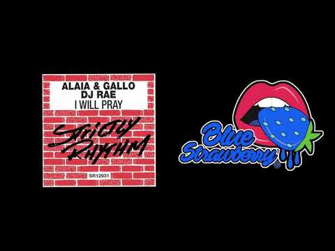 Alaia & Gallo and DJ Rae - I Will Pray (Original Mix)