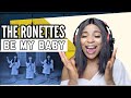 The Ronettes 𝐁𝐞 𝐌𝐲 𝐁𝐚𝐛𝐲 REACTION | FIRST TIME HEARING