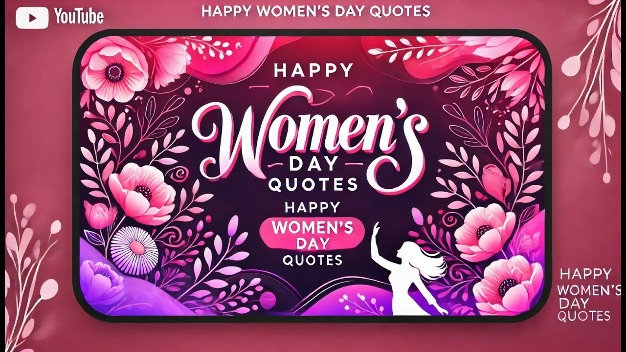 Best Women's Day Quotes to Inspire & Celebrate | Happy International Women’s Day 2025