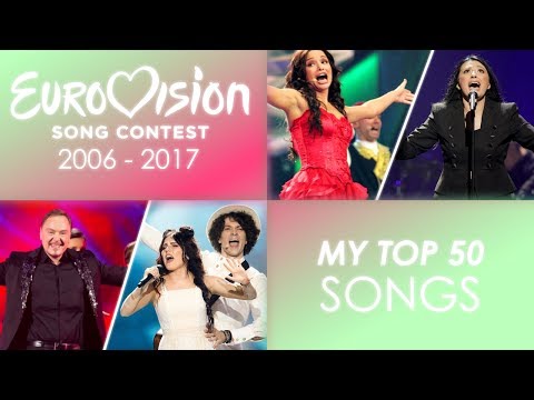 Eurovision 2006 - 2017 | My top 50 songs