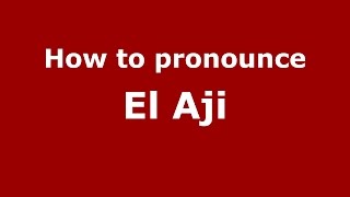 How to pronounce El Aji