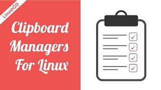 Best clipboard managers for Linux - complete user guide