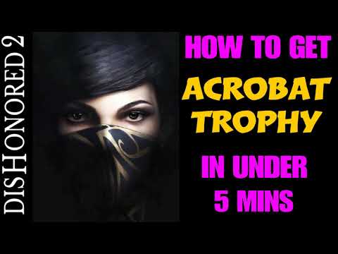 Dishonored 2 - ACROBAT Trophy in Under 5 Minutes