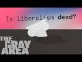 Liberal Democracy Might Already Be Dead The Gray Area
