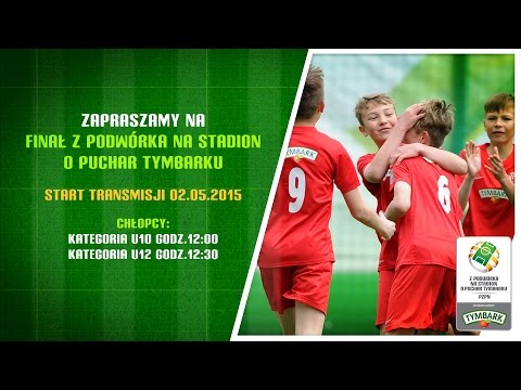 FINAŁ Z PODWÓRKA NA STADION O PUCHAR TYMBARKU - CHŁOPCY U10 I U12