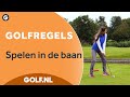 Golfregels: Spelen in de baan