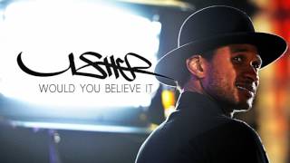 Usher - Would You Believe It (New Song 2017)