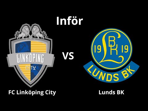 Inför: FC Linköping City - Lunds BK