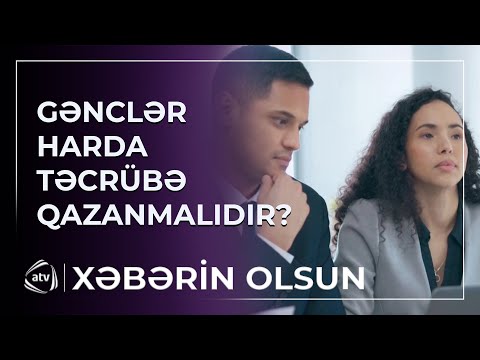 Universiteti yeni bitirən gəclər harda iş təcrübəsi qazanmalıdır?