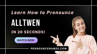 How to pronounce Alltwen