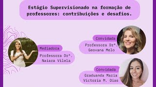 Estágio Supervisionado na formação de professores: contribuições e desafios.