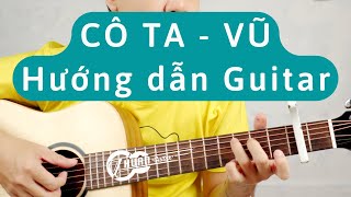 Hướng Dẫn Guitar Cover CÔ TA - Vũ