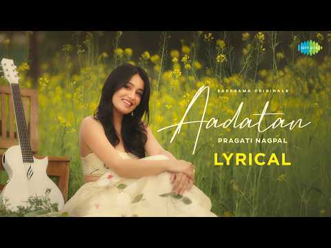 Aadatan (Lyrical) — watch video