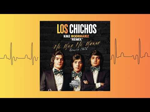 Los Chichos - Ni Mas Ni Menos (Prod. Kike Rodriguez) 2026 Remix