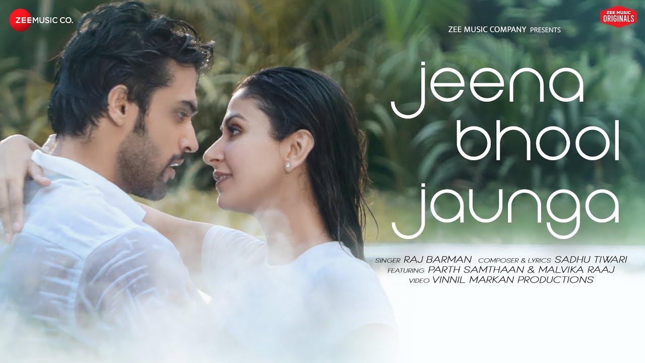 JEENA BHOOL JAUNGA LYRICS - RAJ BARMAN - PARTH SAMTHAAN - MALVIKA RAAJ