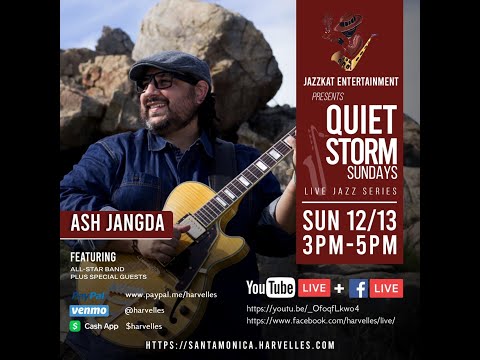 JazzKat Entertainment Presents Quiet Storm Sundays Live Jazz Series - ASH JANGDA