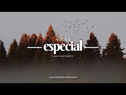 Você é especial | Isaac Nascimento