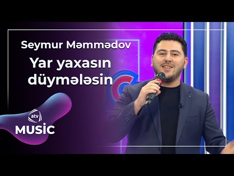 Seymur Məmmədov - Yar yaxasın düymələsin