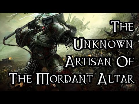 The Unknown Artisan Of The Mordant Altar - 40K Theories