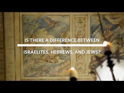 Is There A Difference Between Israelites, Hebrews and Jews?