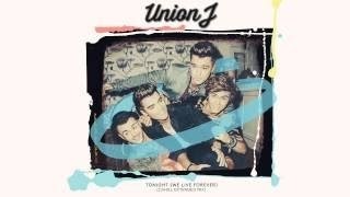 Union J - Tonight (We Live Forever) [Cahill Radio Edit]