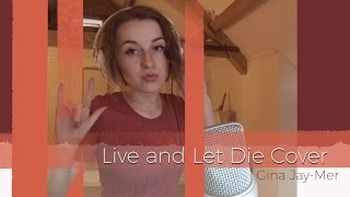 Duffy/Bond/Guns N&#39; Roses/Wings/Beatles - Live and Let Die Cover by Gina Jay-Mer