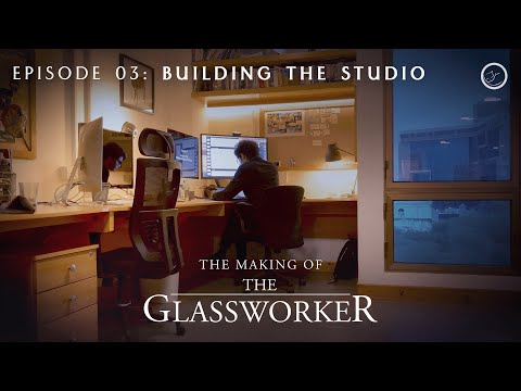 The Making of The Glassworker | Episode 03: Building the Studio